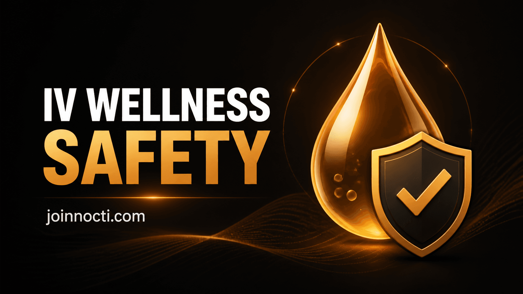 NOCTI editorial graphic reading IV Wellness Safety beside an amber droplet and protective shield